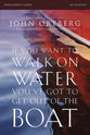 If You Want to Walk on Water, You've Got to Get Out of the Boat (Participant's Guide)