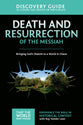 Death and Resurrection of the Messiah (Discovery Guide) (#04 in That The World May Know Series)