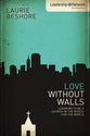 Love Without Walls (Leadership Network Innovation Series)