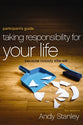 Taking Responsibility For Your Life (Participant's Guide)