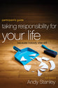 Taking Responsibility For Your Life (Participant's Guide)