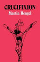 Crucifixion: In the Ancient World and the Folly of the Message of the Cross