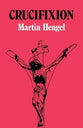 Crucifixion: In the Ancient World and the Folly of the Message of the Cross