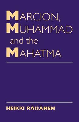 Marcion, Muhammad, and the Mahatma