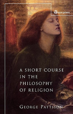 A Short Course in the Philosophy of Religion