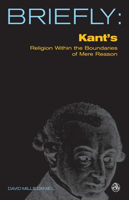 Kant's Religion Within the Bounds of Reason Alone (Briefly Series)
