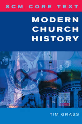 Modern Church History (Scm Core Texts Series)