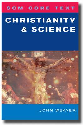 Science and Christianity (Scm Core Texts Series)