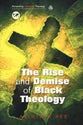 Reclaiming Liberation Theology: The Rise and Demise of Black Theology