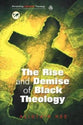Reclaiming Liberation Theology: The Rise and Demise of Black Theology