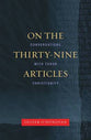 On the Thirty-Nine Articles: A Conversation With Tudor Christianity (New Edition)