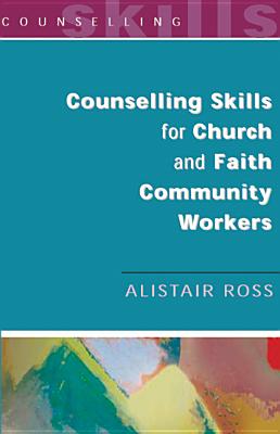Counselling Skills For Church and Faith Community Workers