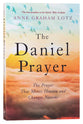 The Daniel Prayer: The Prayer That Moves Heaven and Changes Nations