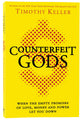 Counterfeit Gods: When the Empty Promises of Love, Money, and Power Let You Down