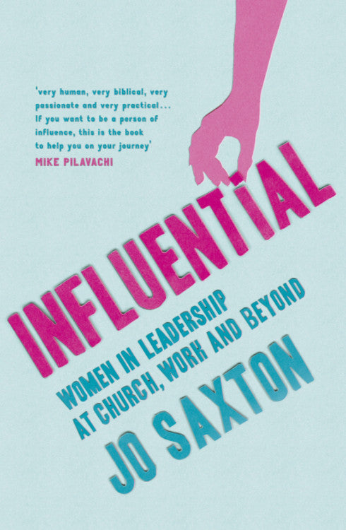 Influential: Women in Leadership At Church, Work and Beyond