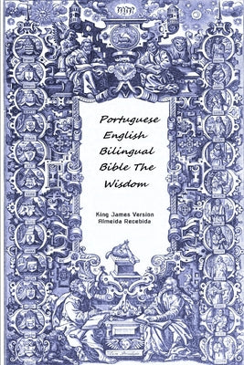 Portuguese English Bilingual Bible Almeida Recebida/Kjv (The Wisdom- Vol 3)