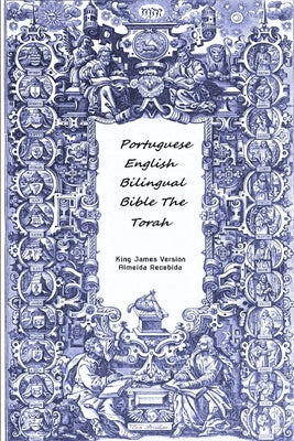 Portuguese English Bilingual Bible Almeida Recebida/Kjv (The Torah- Vol 1)