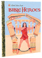 Bible Heroes (Little Golden Book Series)