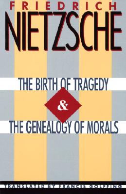 Birth of Tragedy & Genealogy of Morals