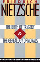 Birth of Tragedy & Genealogy of Morals
