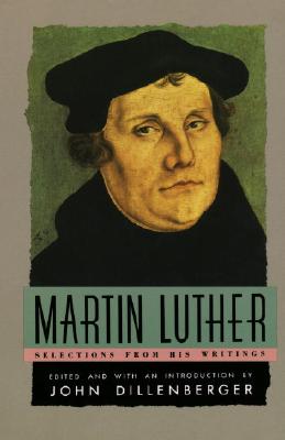 Martin Luther Selections of Writings