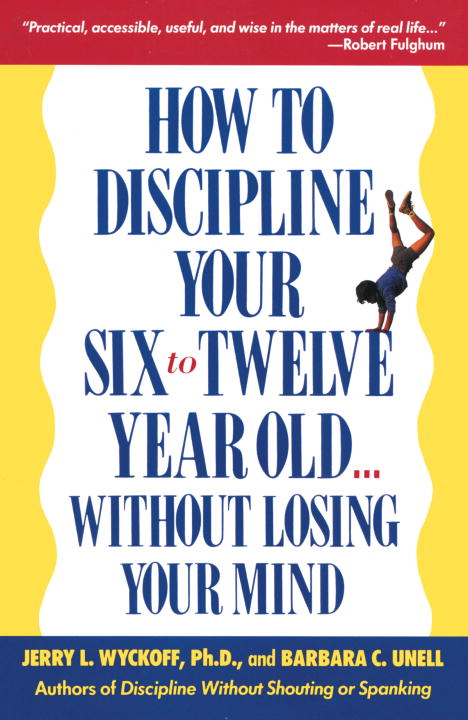 How to Discipline Your Six-To-Twelve Year Old Without Losing Your Mind
