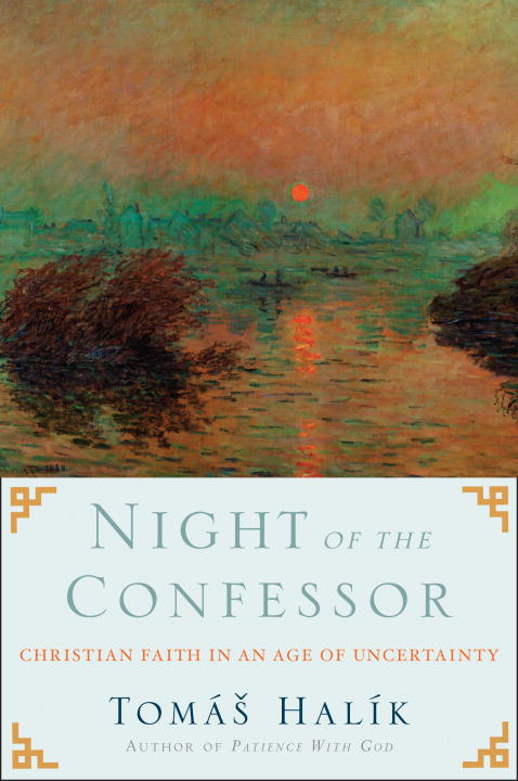 Night of the Confessor: Christian Faith in the Age of Uncertainty