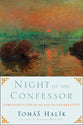 Night of the Confessor: Christian Faith in the Age of Uncertainty
