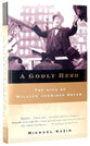 A Godly Hero: The Life of William Jennings Bryan