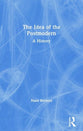 Idea of the Postmodern: A History