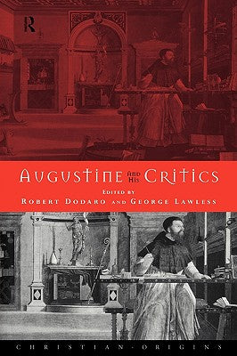 Augustine and His Critics: Essays in Honour of Gerald Bonner