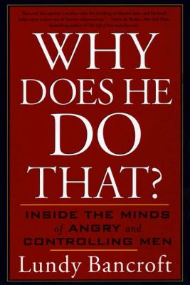 Why Does He Do That?: Inside the Minds of Angry and Controlling Men