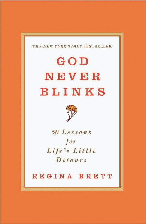 God Never Blinks: 50 Lessons For Life's Little Detours