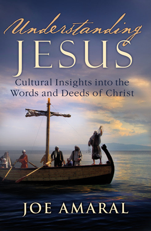 Understanding Jesus: Cultural Insights Into the Words and Deeds of Christ