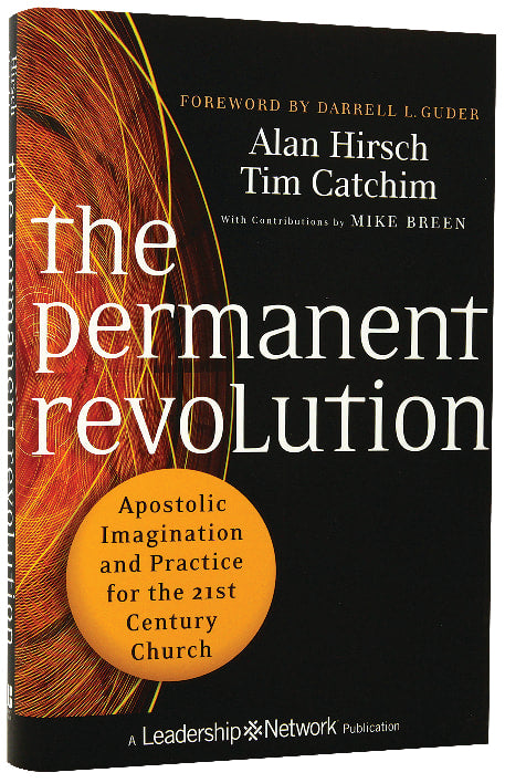The Permanent Revolution: Apostolic Imagination and Practice For the 21St Century