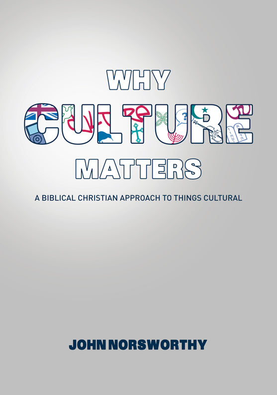 Why Culture Matters?: A Biblical Christian Approach to Things Cultural