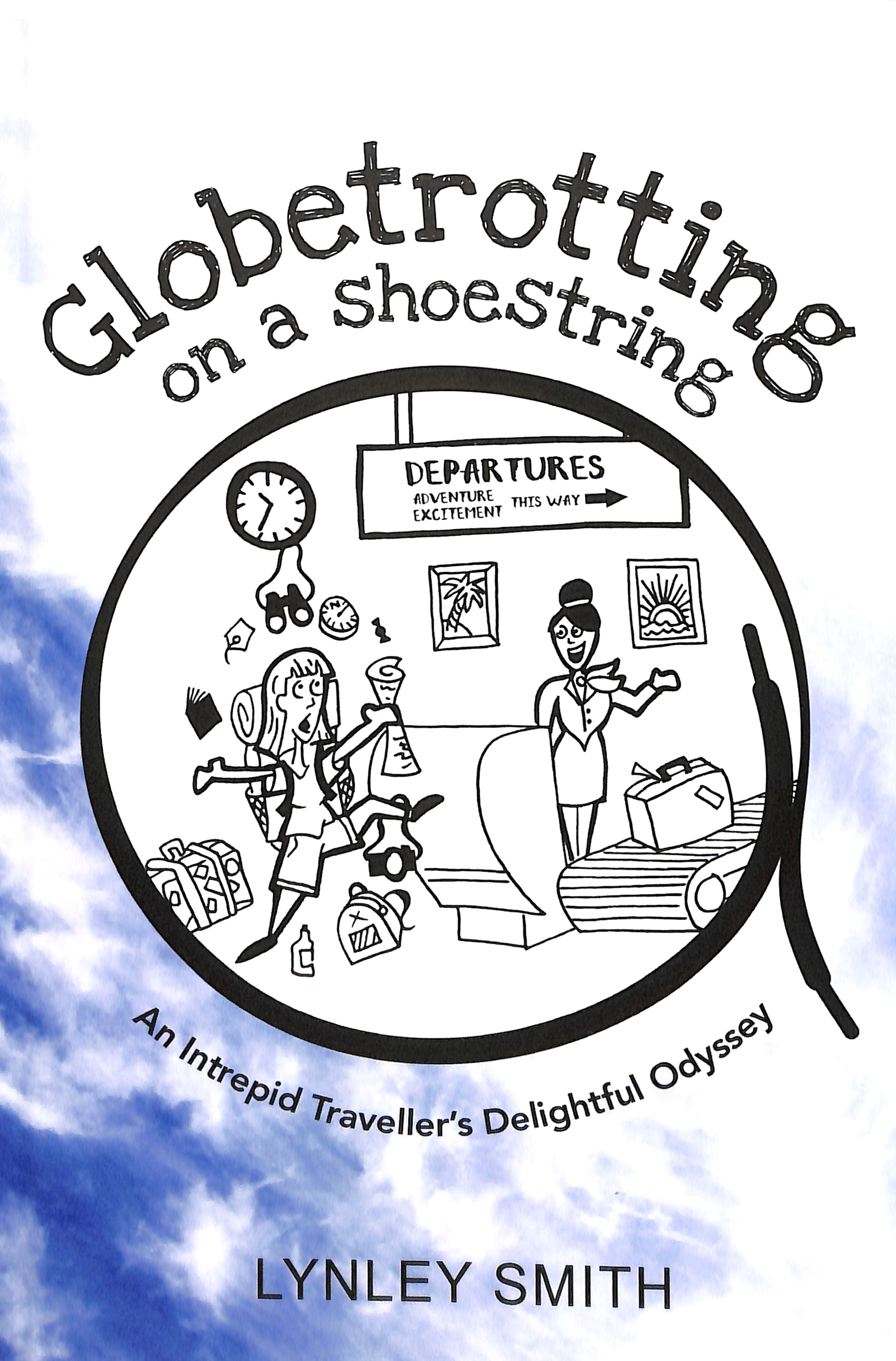 Globetrotting on a Shoestring: An Intrepid Traveller's Delightful Odyssey