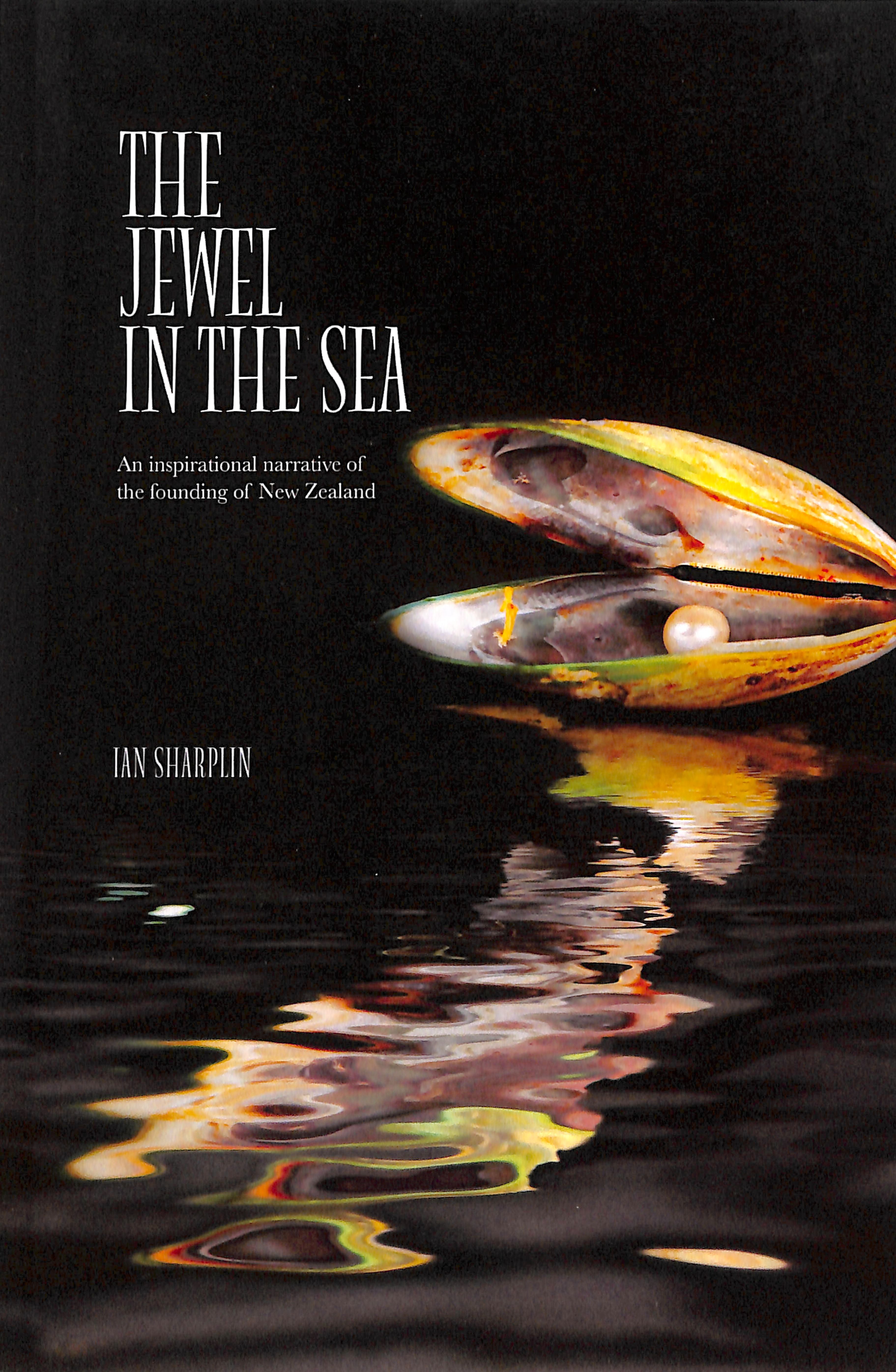 The Jewel in the Sea: An Inspirational Narrative of the Founding of New Zealand