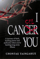 I Cancel You: A Journey of Faith, Healing Power and Authority When You're Battling Long-Term Illness