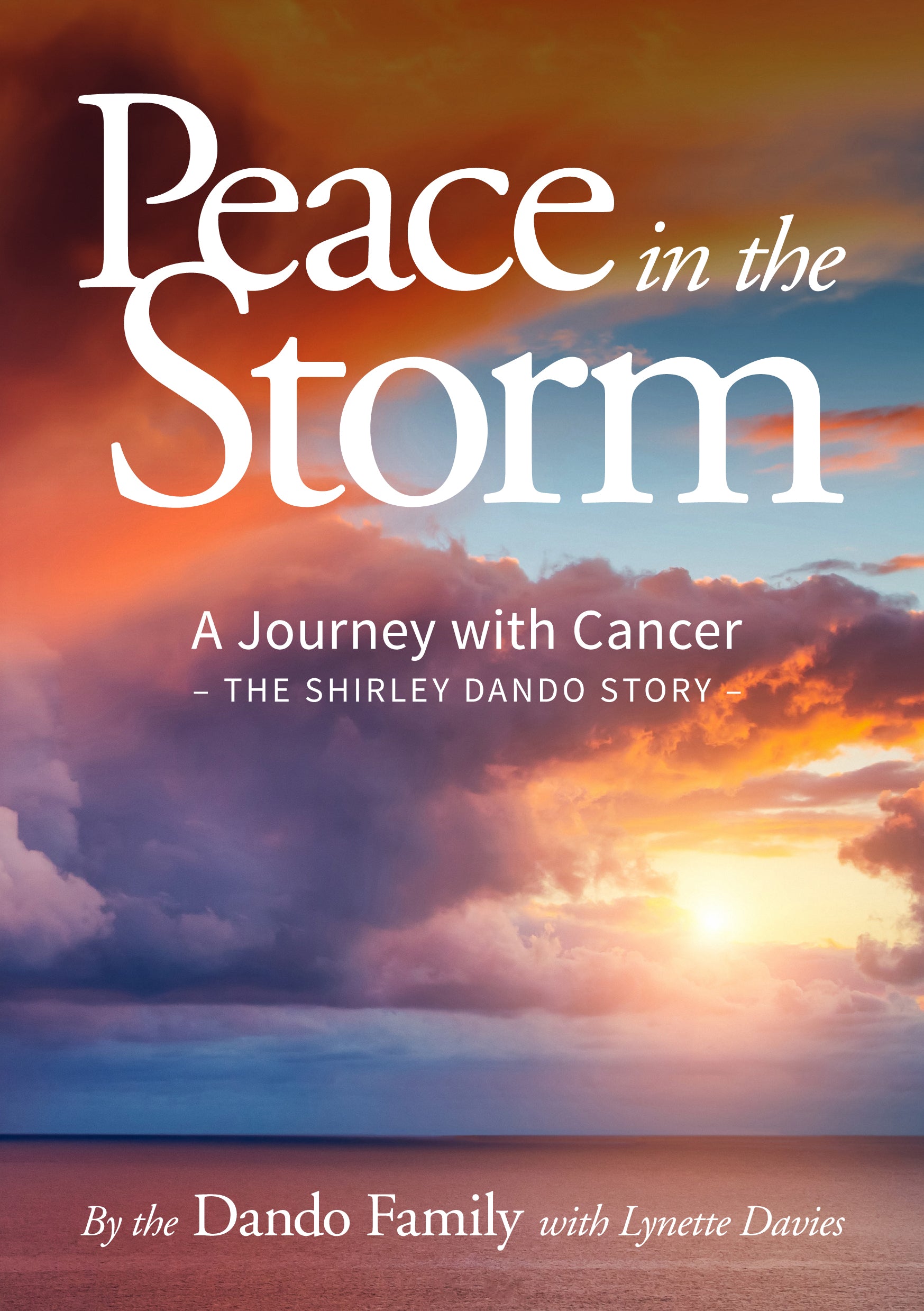 Peace in the Storm: A Journey With Cancer - the Shirley Dando Story
