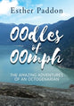 Oodles of Oomph: The Amazing Adventures of An Octogenarian