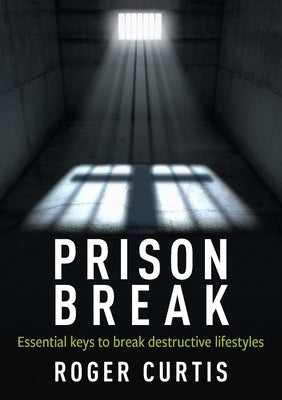 Prison Break: Essential Keys to Break Destructive Lifestyles