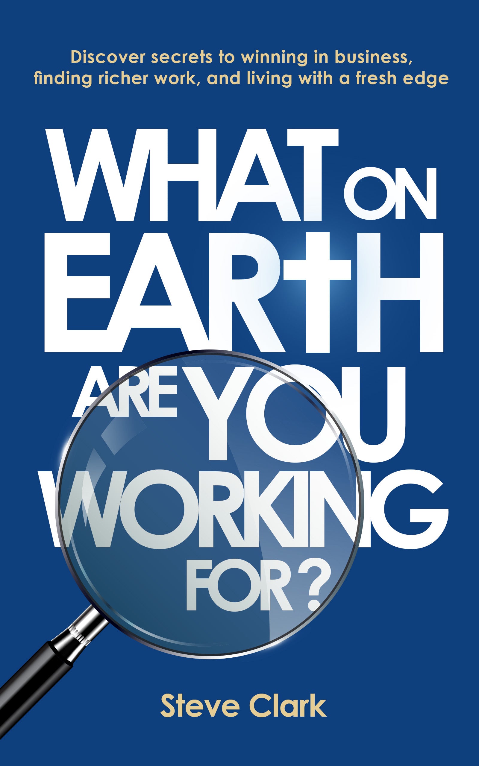 What on Earth Are You Working For?