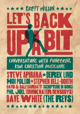 Let's Back Up a Bit: Conversations With Pioneering Kiwi Christian Musicians