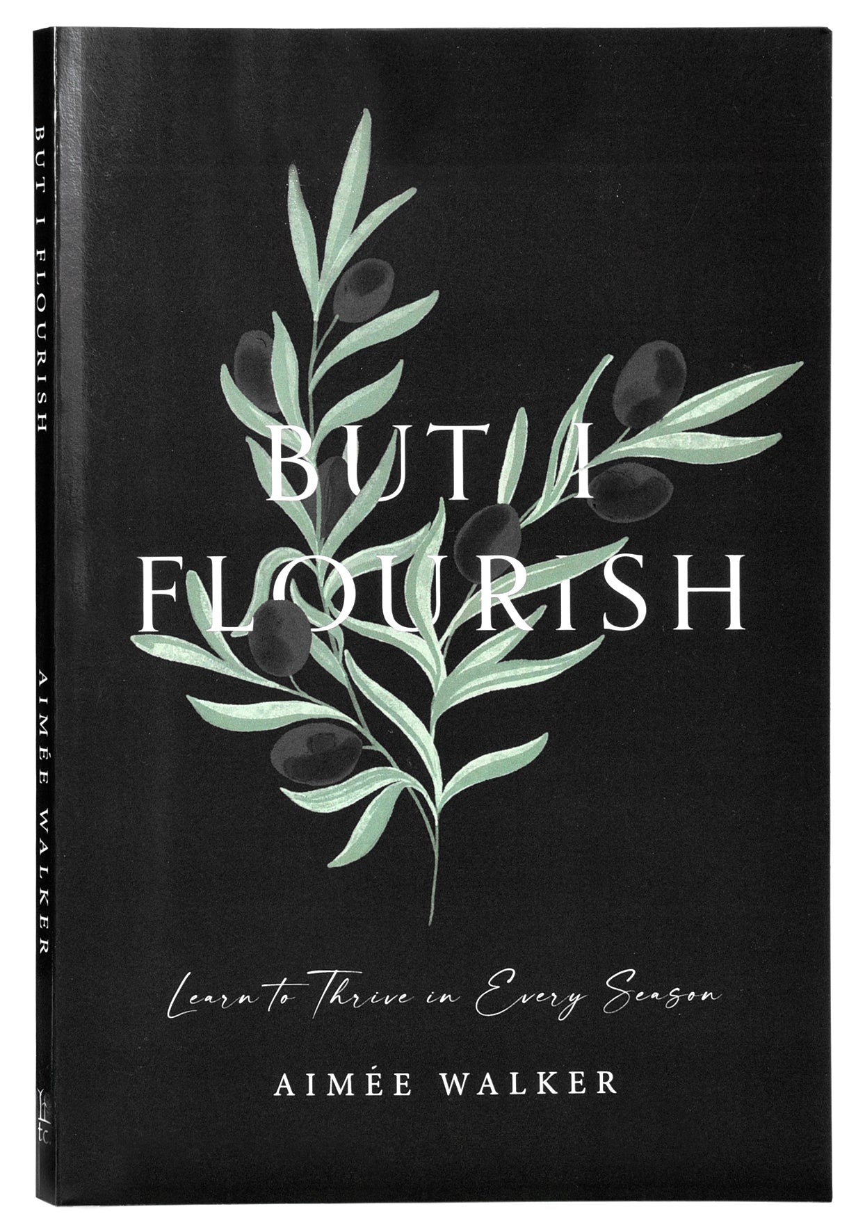 But I Flourish: Learn to Thrive in Every Season