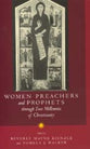 Women Preachers and Prophets Through Two Millenia of Christianity