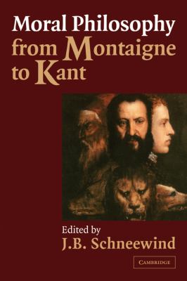 Moral Philosophy From Montaigne to Kant