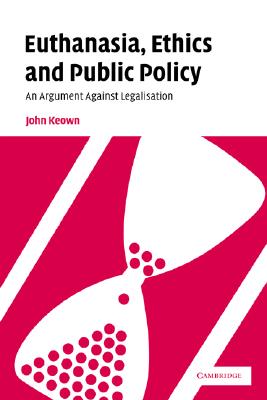 Euthanasia, Ethics and Public Policy