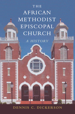 The African Methodist Episcopal Church: A Short History