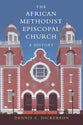 The African Methodist Episcopal Church: A Short History